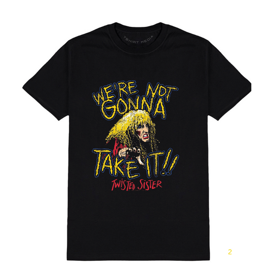 Тениска на " Twisted Sister" We're Not Gonna Take It !!